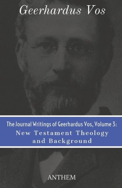 Cover for Geerhardus Vos · The Journal Writings of Geerhardus Vos, Volume 3 (Pocketbok) (2020)