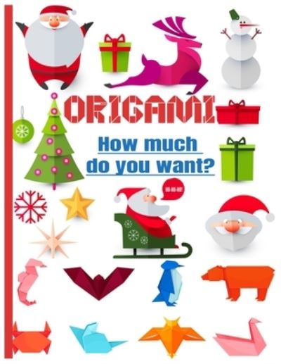 Cover for Origami For Kids Editions · Origamis How much do you want? (Paperback Book) (2020)