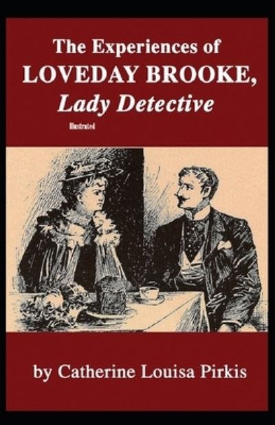 Cover for Catherine Louisa Pirkis · The Experiences of Loveday Brooke, Lady Detective Illustrated (Paperback Book) (2020)