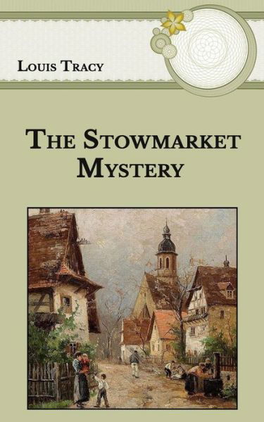 The Stowmarket Mystery - Louis Tracy - Książki - Independently Published - 9798593392367 - 13 stycznia 2021