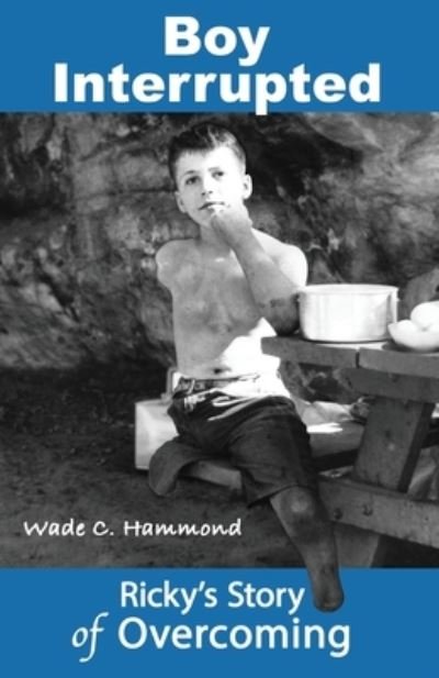 Cover for Wade C Hammond · Boy Interrupted: Ricky's Story of Overcoming (Paperback Book) (2020)