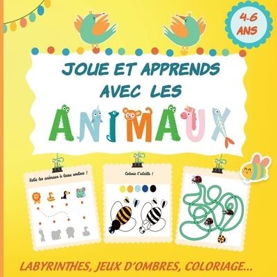 Cover for Je Joue Avec Les Animaux Ed · Joue et apprends avec les animaux 4-6 ans Labyrinthes, jeux d'ombre, coloriage... (Paperback Book) (2020)