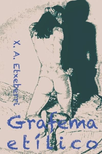 Cover for Xavier Alexander Etxeberri · Grafema etilico (Paperback Bog) (2020)
