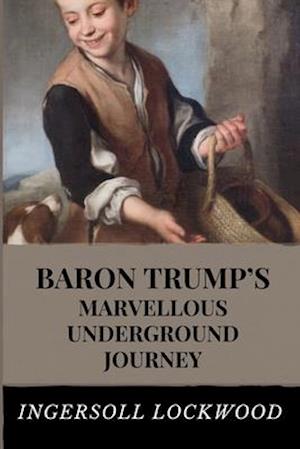 Cover for Ingersoll Lockwood · Baron Trump's Marvellous Underground Journey (Paperback Book) (2020)