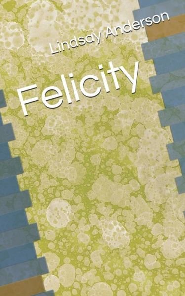 Cover for Lindsay Anderson · Felicity (Paperback Bog) (2020)