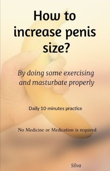 Cover for Silva · How to increase penis size? (Paperback Book) (2020)