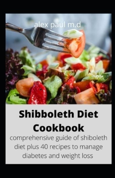 Shibboleth Diet Cookbook - Alex Paul M D - Kirjat - Independently Published - 9798686395367 - tiistai 15. syyskuuta 2020