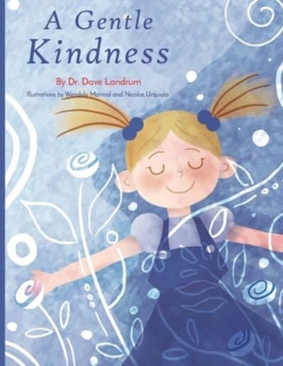 A Gentle Kindness - David Landrum - Books - Independently Published - 9798687103367 - September 17, 2020