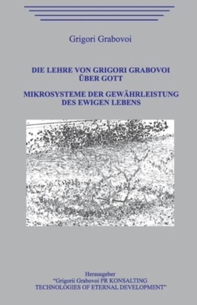 Cover for Grigori Grabovoi · Die Lehre von Grigori Grabovoi uber Gott. Mikrosysteme der Gewahrleistung des ewigen Lebens. (Taschenbuch) (2020)