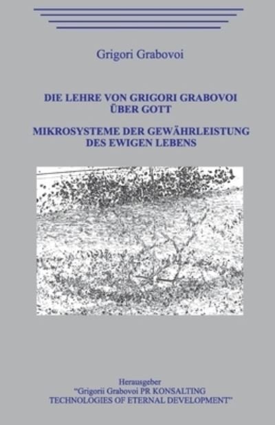 Cover for Grigori Grabovoi · Die Lehre von Grigori Grabovoi uber Gott. Mikrosysteme der Gewahrleistung des ewigen Lebens. (Pocketbok) (2020)