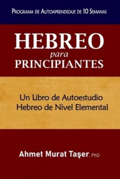 Cover for Ta&amp;#351; er, Ahmet Murat · Hebreo para Principiantes: Un libro de autoestudio Hebreo de nivel elemental (Paperback Bog) (2020)