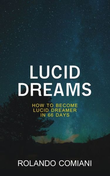 Cover for Comiani Rolando Comiani · Lucid Dreams: How to Become Lucid Dreamer in 66 Days (Paperback Book) (2021)