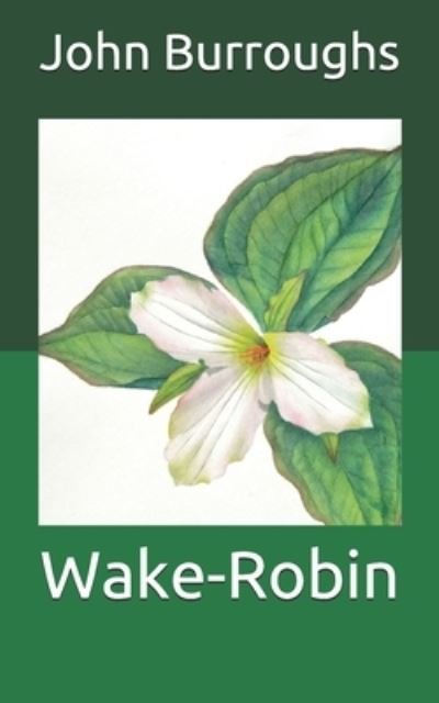 Cover for John Burroughs · Wake-Robin (Paperback Book) (2021)