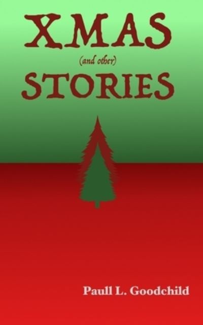 Cover for Paull L Goodchild · Xmas (and other) Stories (Paperback Bog) (2021)