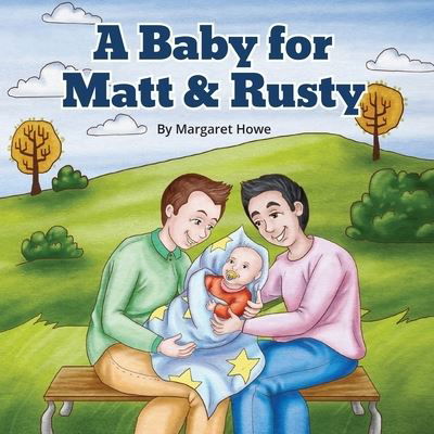Cover for Howe MD/Phd, Margaret · A Baby for Matt &amp; Rusty (Paperback Book) (2022)
