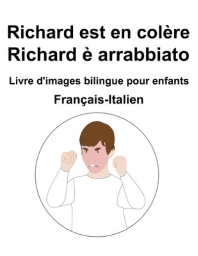 Cover for Richard Carlson · Francais-Italien Richard est en colere / Richard e arrabbiato Livre d'images bilingue pour enfants (Paperback Bog) (2022)