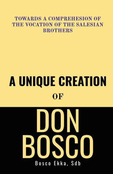 Cover for Bosco Ekka · A Unique Creation of Don Bosco (Paperback Book) (2022)