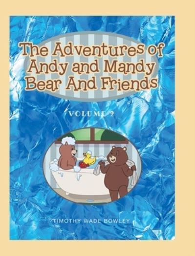 Cover for Bowley Timothy Wade Bowley · The Adventures of Andy and Mandy Bear And Friends: Volume 2 (Hardcover Book) (2022)