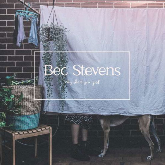 Cover for Bec Stevens · Why Don't You Just (LP) (2019)
