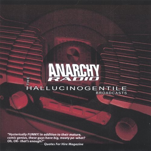 Cover for Anarchy Entertainment · Anarchy Radio: the Hallucinogentile Broadcasts (CD) (2006)
