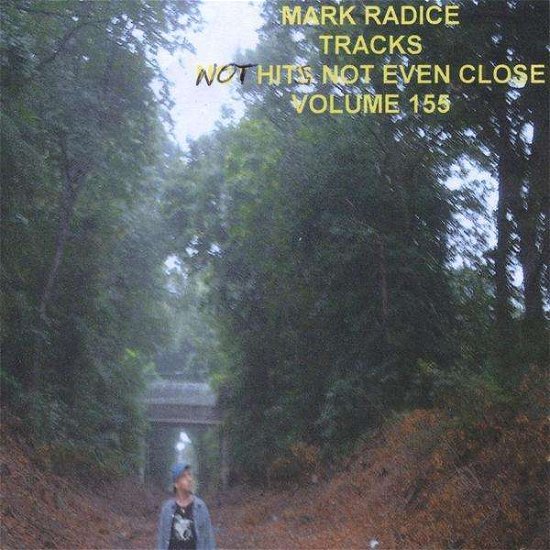 Cover for Mark Radice · Tracks: Not Hits Not Even Close 155 (CD) (2008)