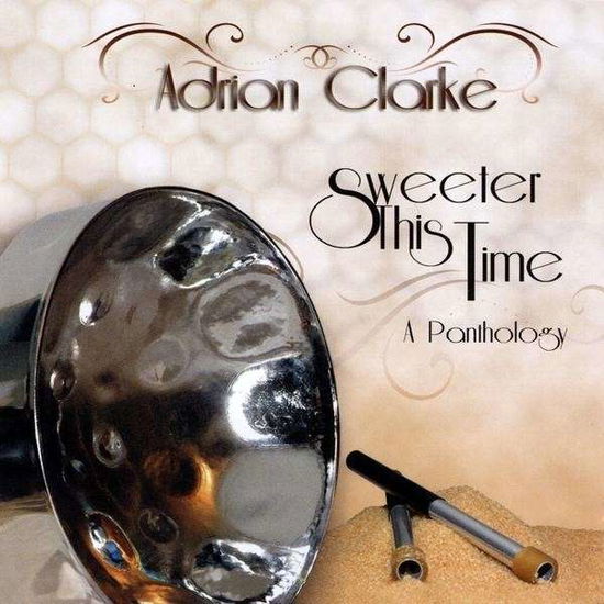 Cover for Adrian Clarke · Sweeter This Time (CD) (2009)