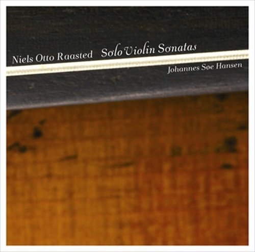 RAASTED: Solo Violin Sonatas - Johannes Soe Hansen - Musikk - Dacapo - 0747313156368 - 18. oktober 2010