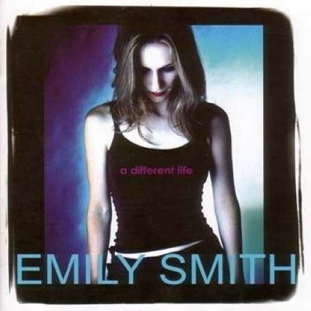 Cover for Emily Smith · A Different Life (CD) (2005)