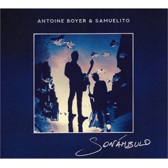 Cover for Antoine And Samuelito Boyer · Sonambulo (CD) (2020)