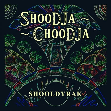 Cover for Shoodja-Choodja · Shooldyrak (CD) (2021)