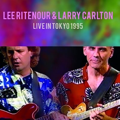 Cover for Ritenour, Lee &amp; Larry Carlton · Live In Tokyo 1995 (CD) [Japan Import edition] (2022)