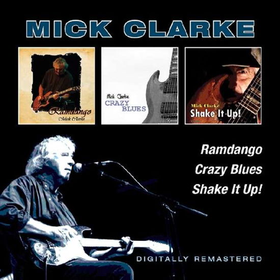 Mick Clarke · Ramdango / Crazy Blues / Shake It Up! (CD) (2017)