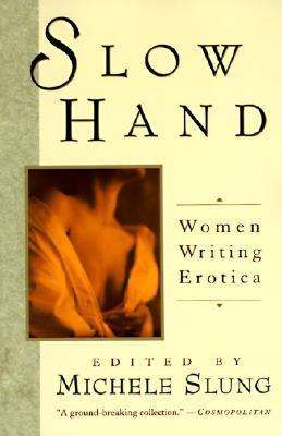 Cover for Michelle Slung · Slow Hand: Women Writing Erotica (Paperback Book) (1993)