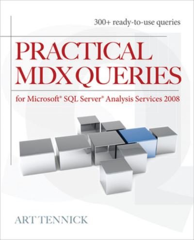 Practical MDX Queries: For Microsoft SQL Server Analysis Services 2008 - Art Tennick - Libros - McGraw-Hill Education - Europe - 9780071713368 - 14 de junio de 2010