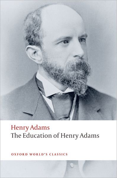 Cover for Henry Adams · The Education of Henry Adams - Oxford World's Classics (Taschenbuch) (2008)