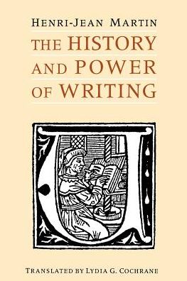 Cover for Henri-Jean Martin · The History and Power of Writing (Taschenbuch) [New edition] (1995)