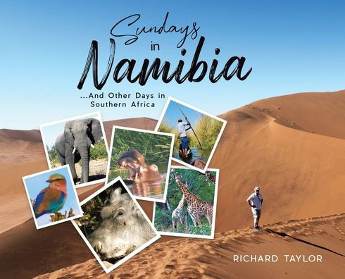 Sundays in Namibia - Richard Taylor - Books - Tellwell Talent - 9780228885368 - March 1, 2023