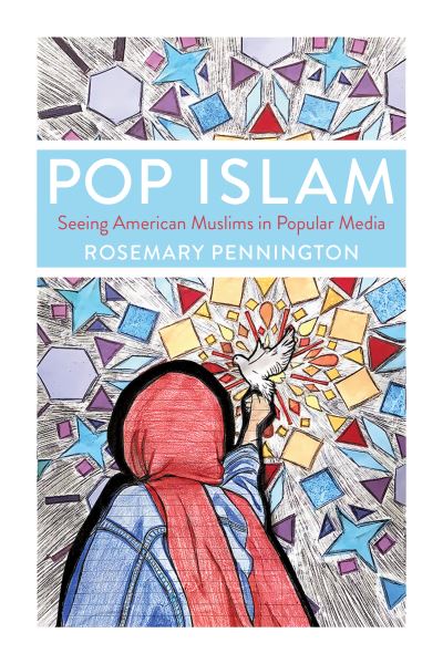 Cover for Pennington, Rosemary (Miami University of Ohio) · Pop Islam: Seeing American Muslims in Popular Media (Gebundenes Buch) (2024)