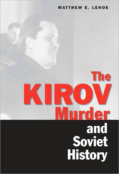 Cover for Matthew E. Lenoe · The Kirov Murder and Soviet History - Annals of Communism (Hardcover Book) (2010)