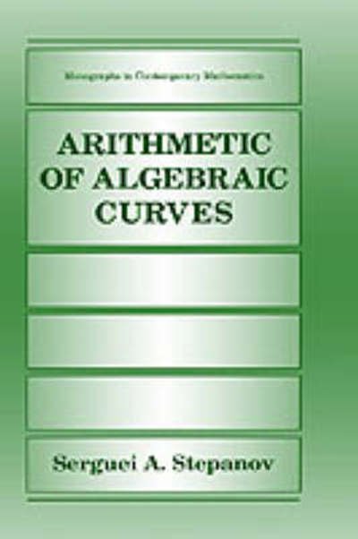 Arithmetic of Algebraic Curves - Monographs in Contemporary Mathematics - Serguei A. Stepanov - Books - Springer Science+Business Media - 9780306110368 - December 31, 1994