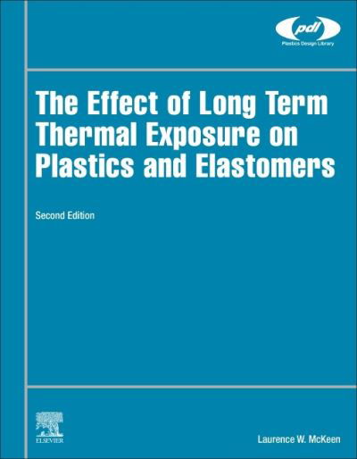 Cover for McKeen, Laurence W. (Senior Research Associate, DuPont, Wilmington, DE, USA) · The Effect of Long Term Thermal Exposure on Plastics and Elastomers - Plastics Design Library (Inbunden Bok) (2021)