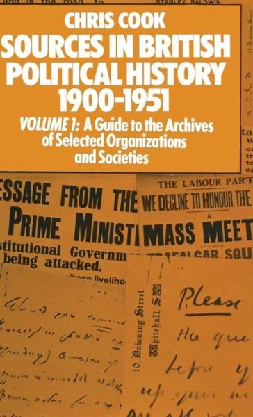 Cover for Chris Cook · Sources in British Political History 1900-1951: Volume I: A Guide to the Archives of Selected Organisations and Societies (Inbunden Bok) (1975)