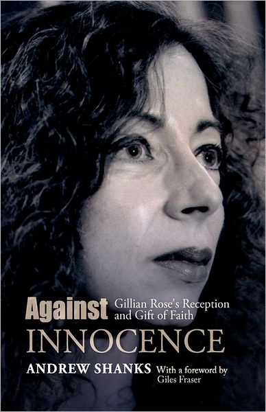 Cover for Andrew Shanks · Against Innocence: Gillian Rose's Reception and Gift of Faith (Taschenbuch) (2008)