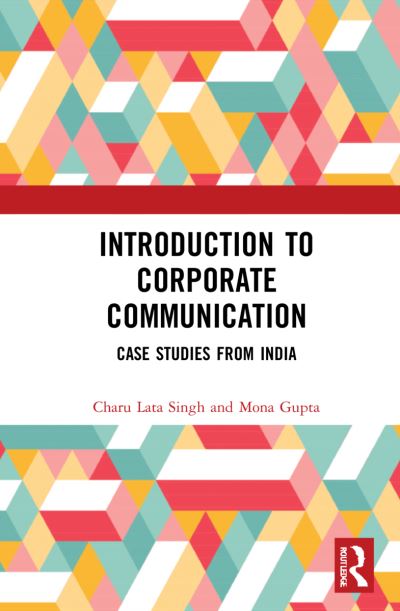 Cover for Lata Singh, Charu (Vivekananda School of Journalism &amp; Mass Communication, New Delhi) · Introduction to Corporate Communication: Case Studies from India (Hardcover Book) (2021)