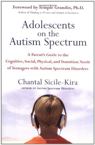 Cover for Chantal Sicile-kira · Adolescents on the Autism Spectrum: a Parent's Guide to the Cognitive, Social, Physical, and Transition Needs Ofteenagers with Autism Spectrum Disorders (Paperback Book) (2006)