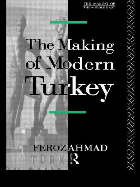 Cover for Ahmad Feroz · The Making of Modern Turkey (Paperback Book) (1993)