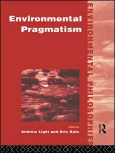 Cover for Andrew Light · Environmental Pragmatism - Environmental Philosophies (Hardcover Book) (1996)