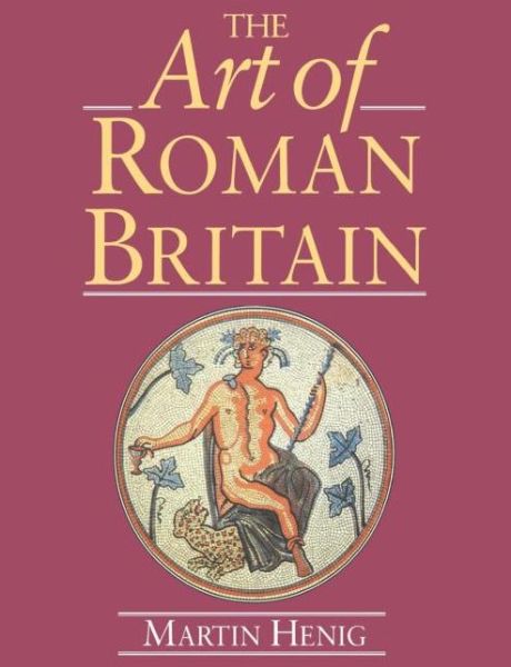 Cover for Martin Henig · The Art of Roman Britain: New in Paperback (Paperback Book) [New edition] (1995)