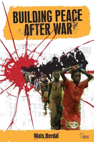 Cover for Berdal, Mats (King's College London, UK) · Building Peace After War - Adelphi series (Paperback Book) (2009)