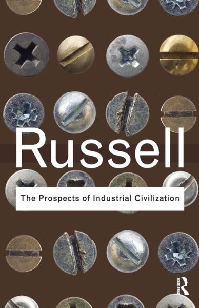 Cover for Bertrand Russell · The Prospects of Industrial Civilization - Routledge Classics (Paperback Book) (2009)